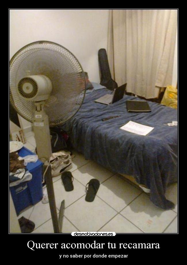 Querer acomodar tu recamara - 