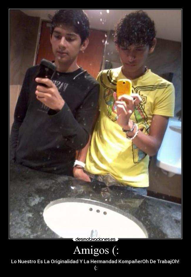 Amigos (: - Lo Nuestro Es La Originalidad Y La Hermandad KompañerOh De TrabajOh! (:
