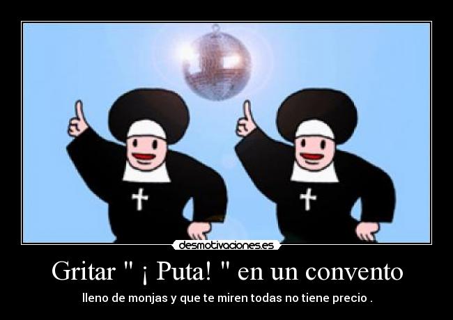 Gritar ¡ Puta! en un convento -