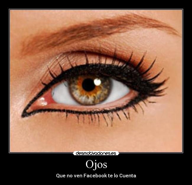 Ojos - Que no ven Facebook te lo Cuenta