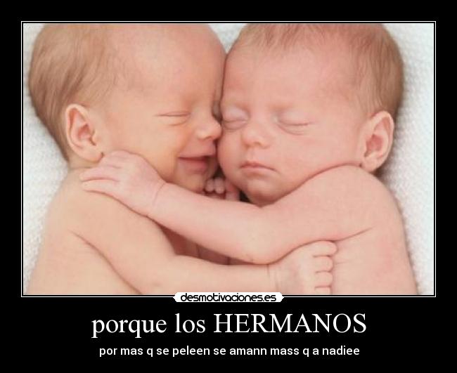 porque los HERMANOS - 