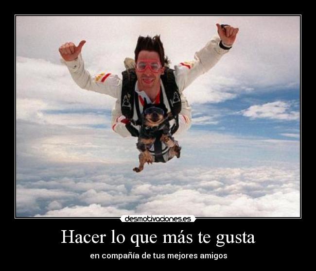 Hacer lo que más te gusta -