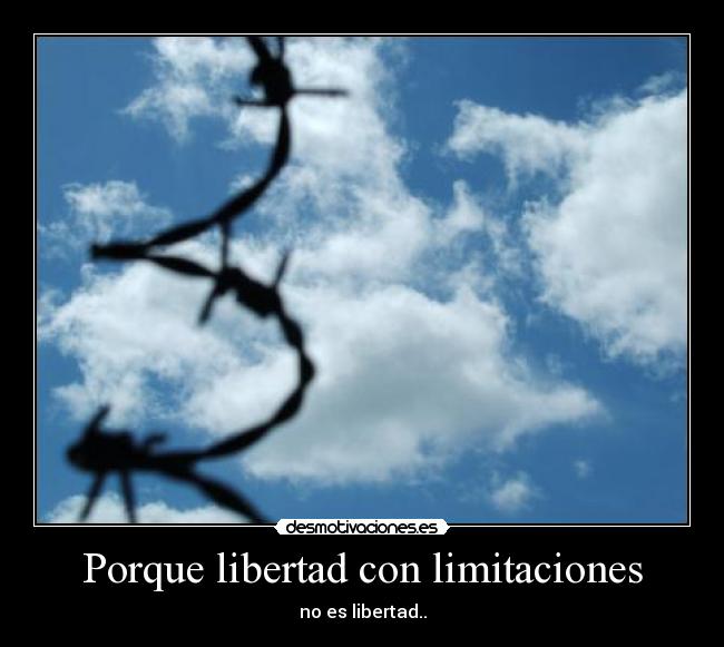 Porque libertad con limitaciones - 