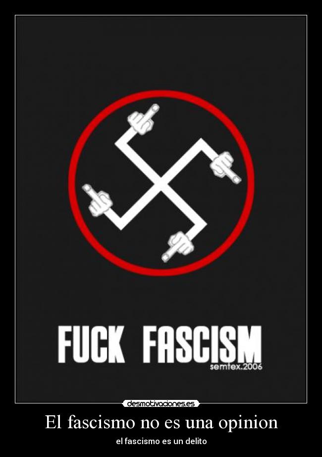 carteles fascismo delito fuck fascism desmotivaciones