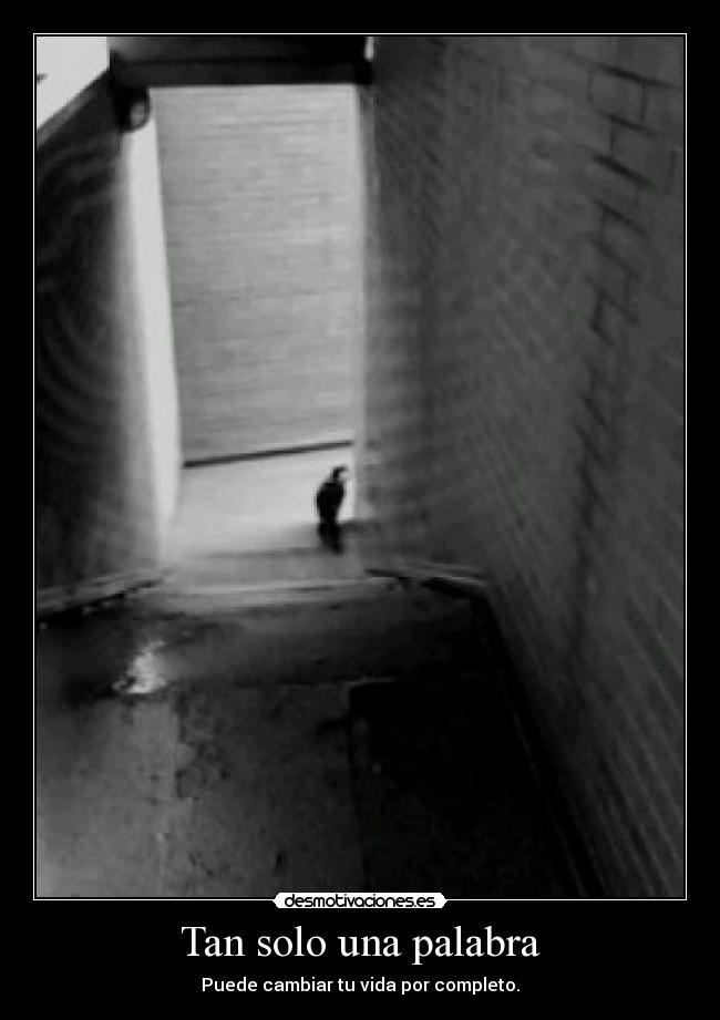 Tan solo una palabra - Puede cambiar tu vida por completo.