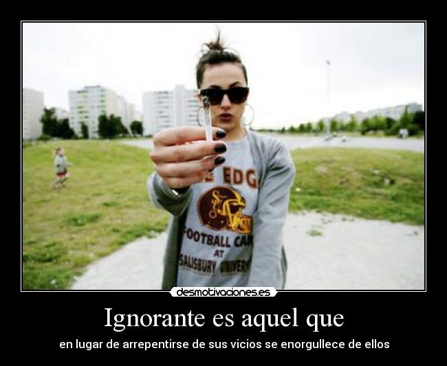 Ignorante es aquel que -