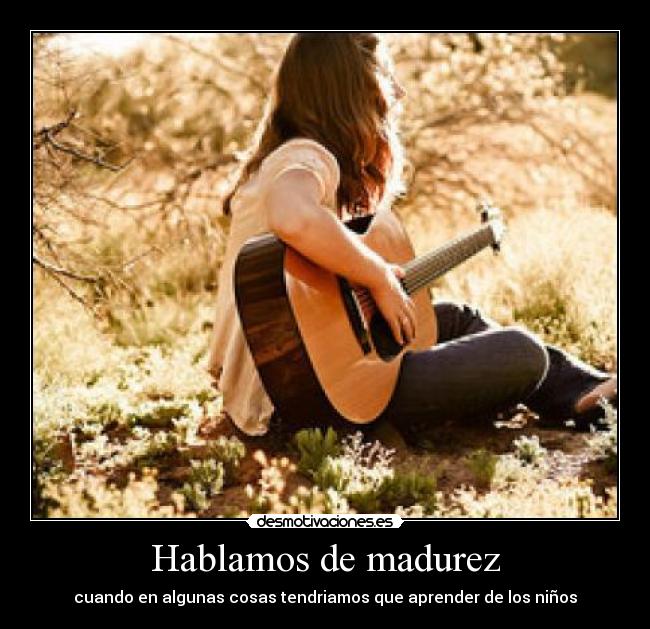 Hablamos de madurez - 