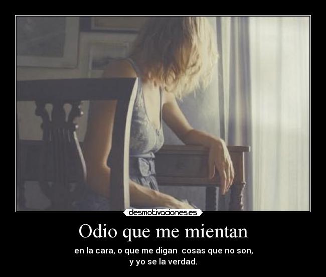 Imagenes Que Digan Odio Que Me Mientan | odio que me mientan desmotivaciones Imagenes Que Digan Odio Que Me Mientan | odio que me mientan desmotivaciones