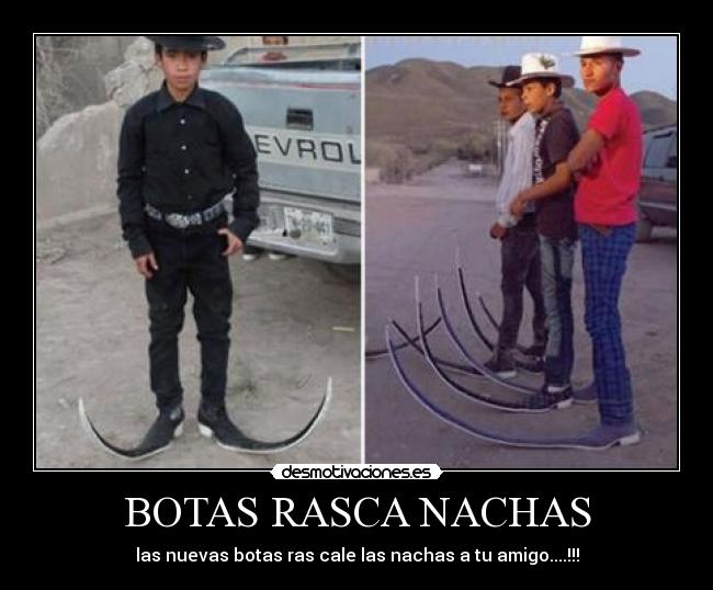 BOTAS RASCA NACHAS - las nuevas botas ras cale las nachas a tu amigo....!!!
