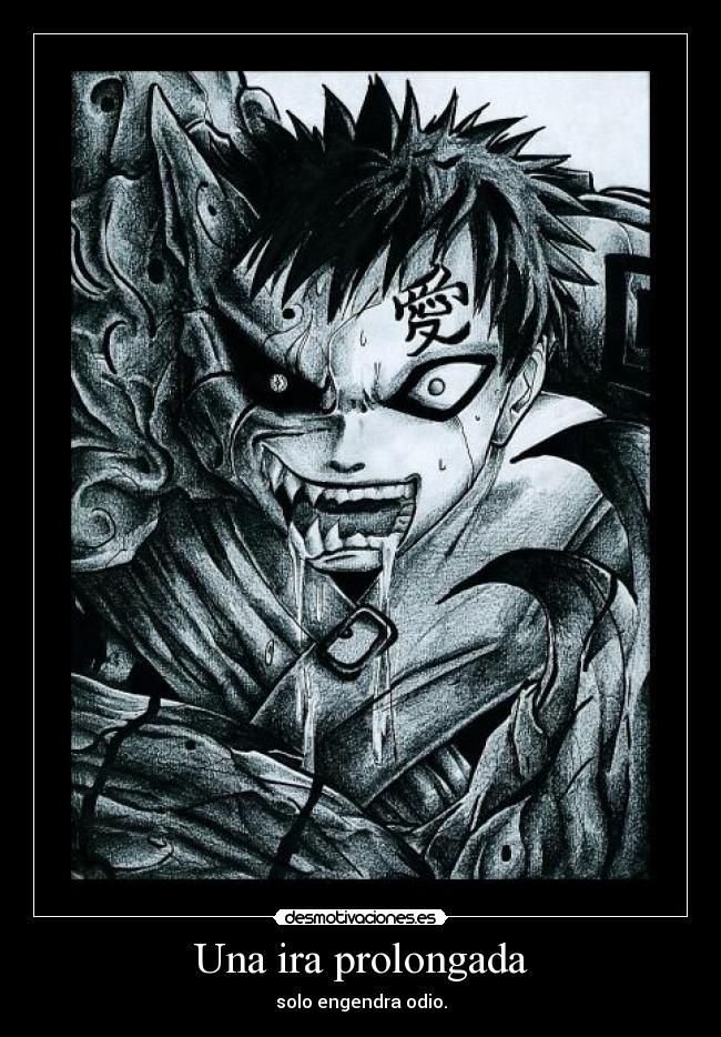 Una ira prolongada - solo engendra odio.