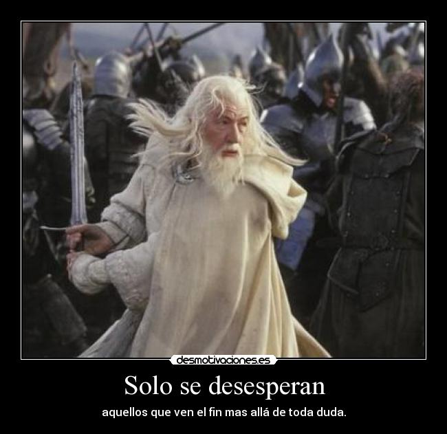 carteles frase gandalf ver tanto senor los anillos afecta eoe desmotivaciones