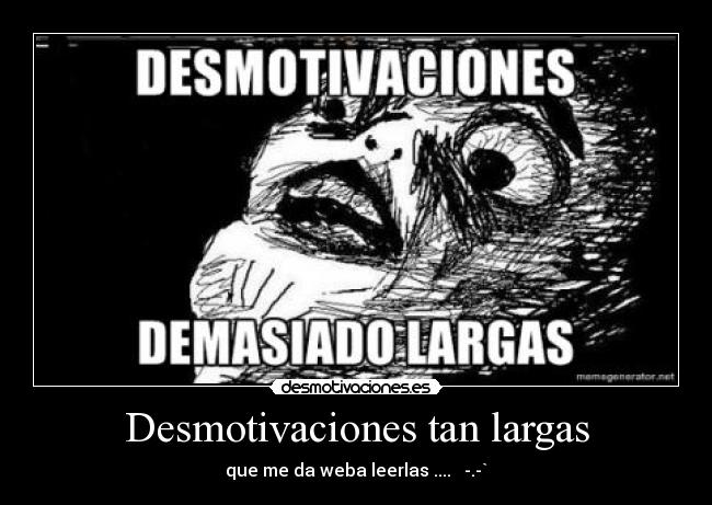 Desmotivaciones tan largas -