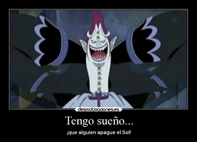 Tengo sueño... - ¡que alguien apague el Sol!