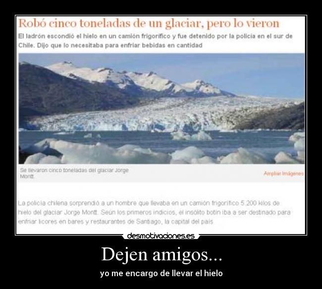 Dejen amigos... - yo me encargo de llevar el hielo