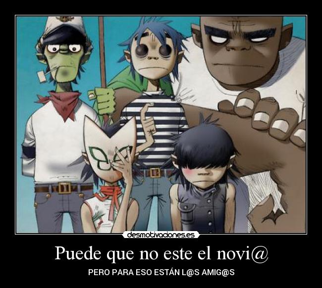 Puede que no este el novi@ - PERO PARA ESO ESTÁN L@S AMIG@S