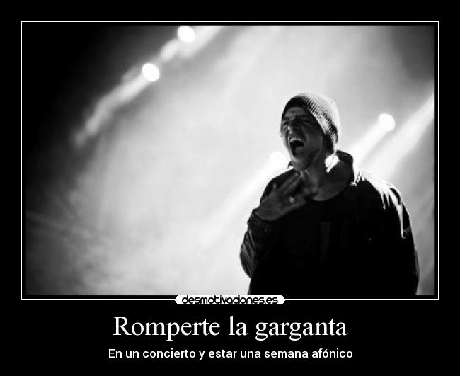 Romperte la garganta -