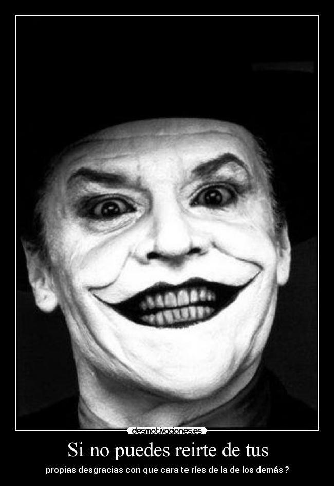 Si no puedes reirte de tus -