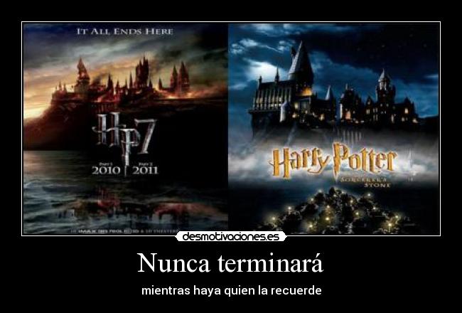 Nunca terminará - mientras haya quien la recuerde