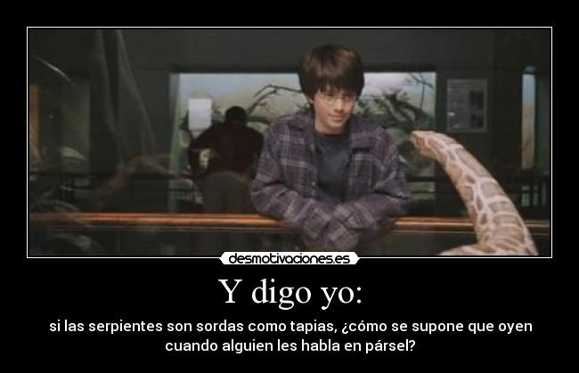 carteles las serpientes son sordas cono efejota harry potter desmotivaciones
