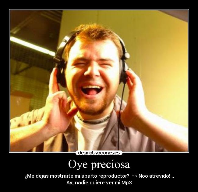 carteles oye preciosa desmotivaciones