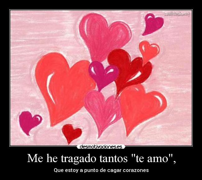 Me he tragado tantos te amo, - 