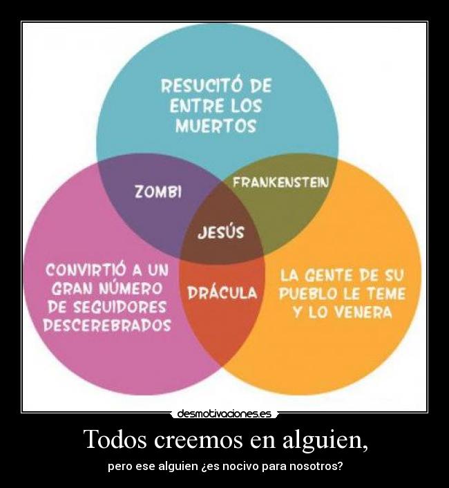 Todos creemos en alguien, -