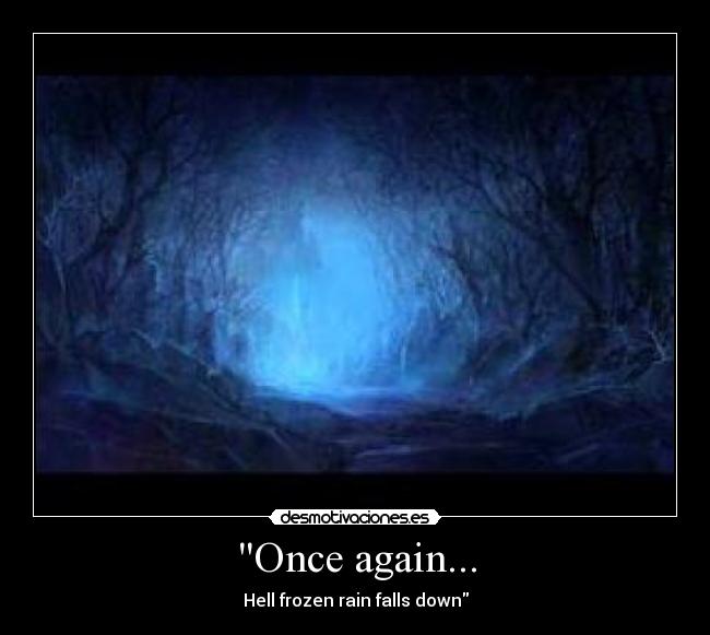 Once again... - Hell frozen rain falls down