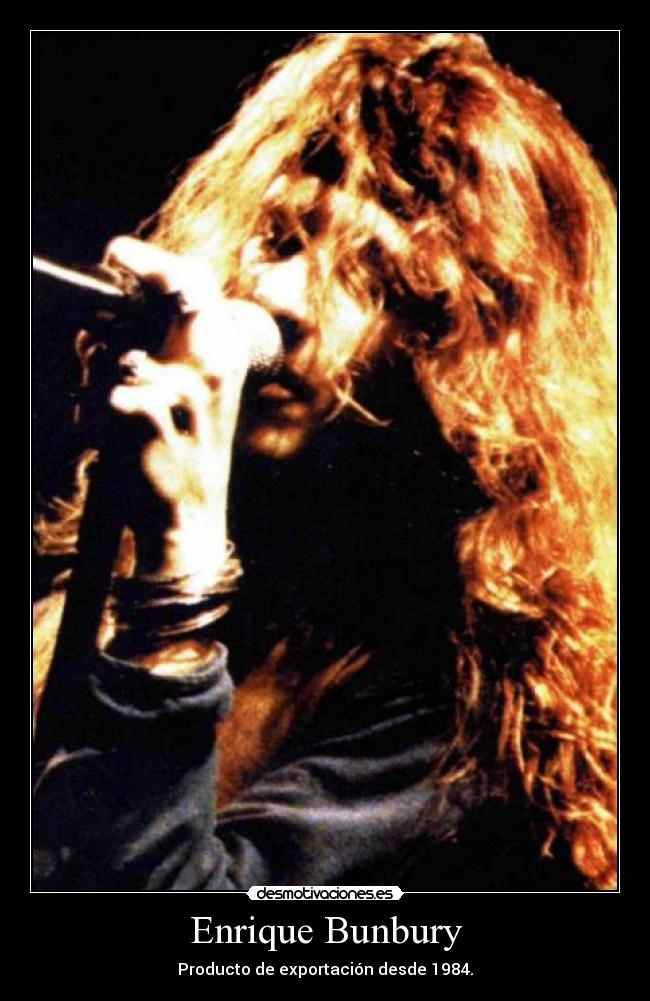Enrique Bunbury - Producto de exportación desde 1984.