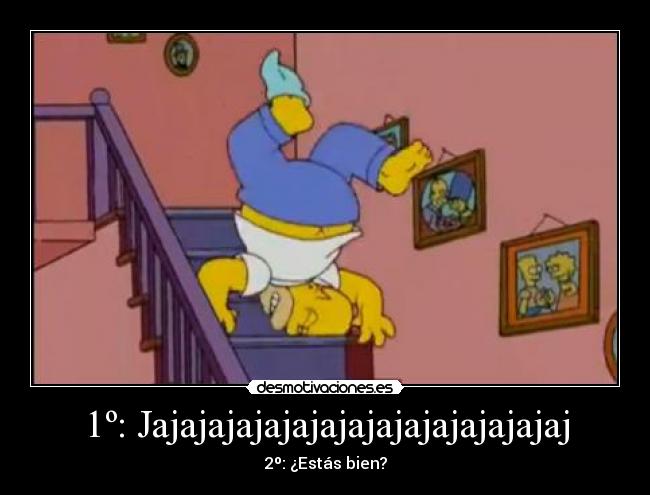 1º: Jajajajajajajajajajajajajajajaj - 2º: ¿Estás bien?