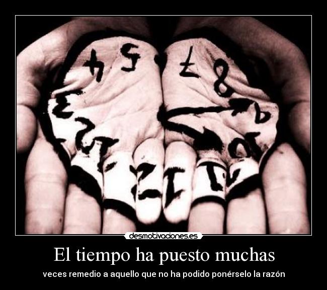 El tiempo ha puesto muchas -