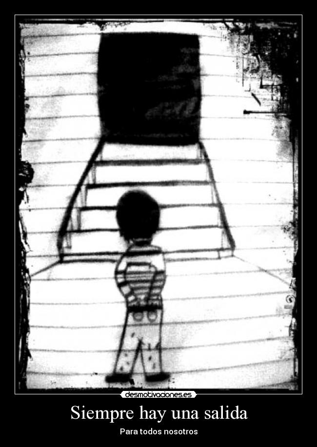 Siempre hay una salida - Para todos nosotros