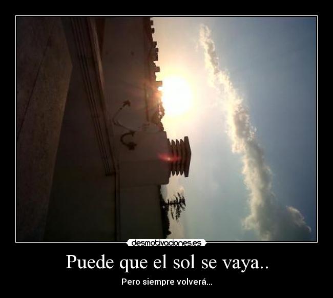 Puede que el sol se vaya.. -