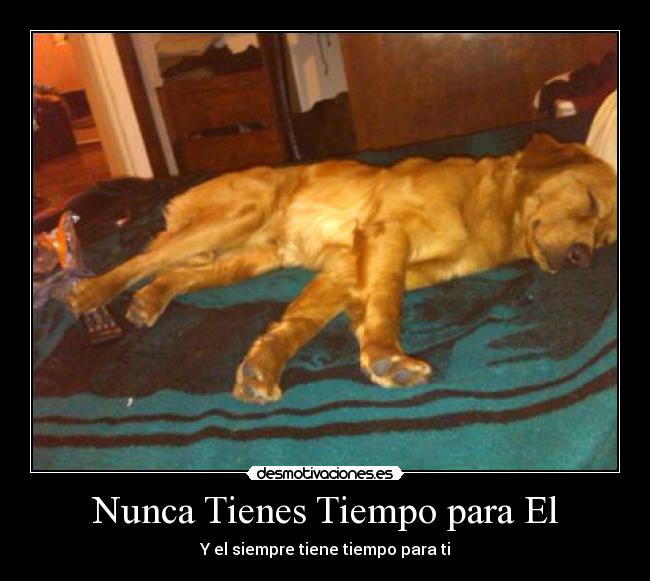 Nunca Tienes Tiempo para El -