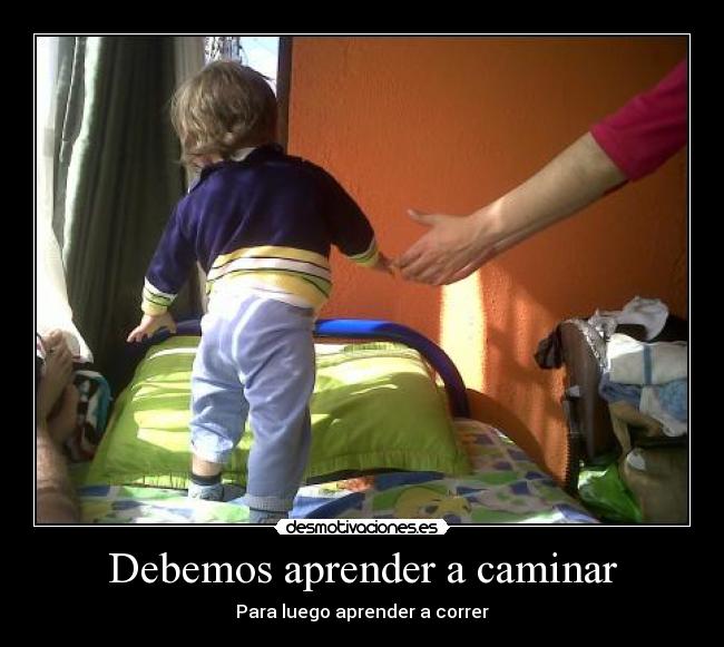 Debemos aprender a caminar -
