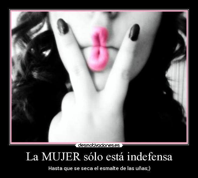 La MUJER sólo está indefensa - 