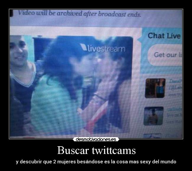 Buscar twittcams - y descubrir que 2 mujeres besándose es la cosa mas sexy del mundo