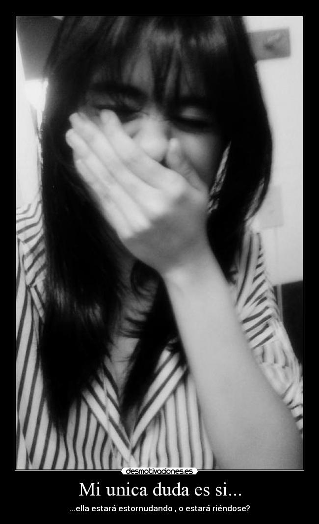 Mi unica duda es si... -
