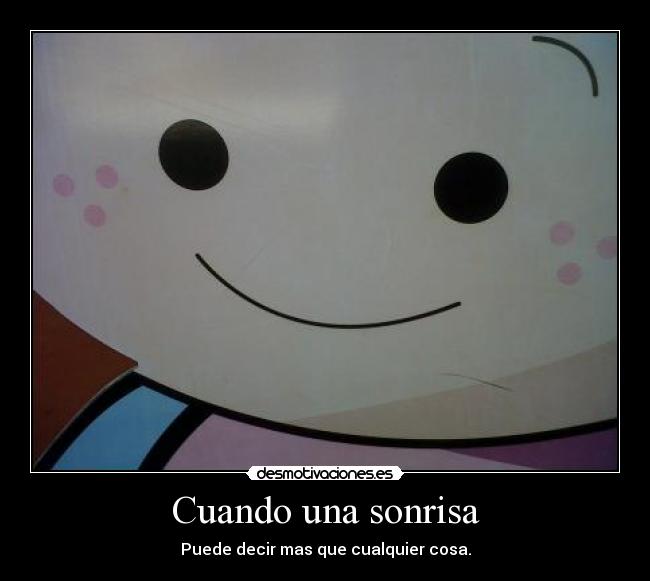 Cuando una sonrisa - Puede decir mas que cualquier cosa.