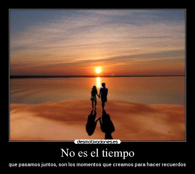 No es el tiempo -