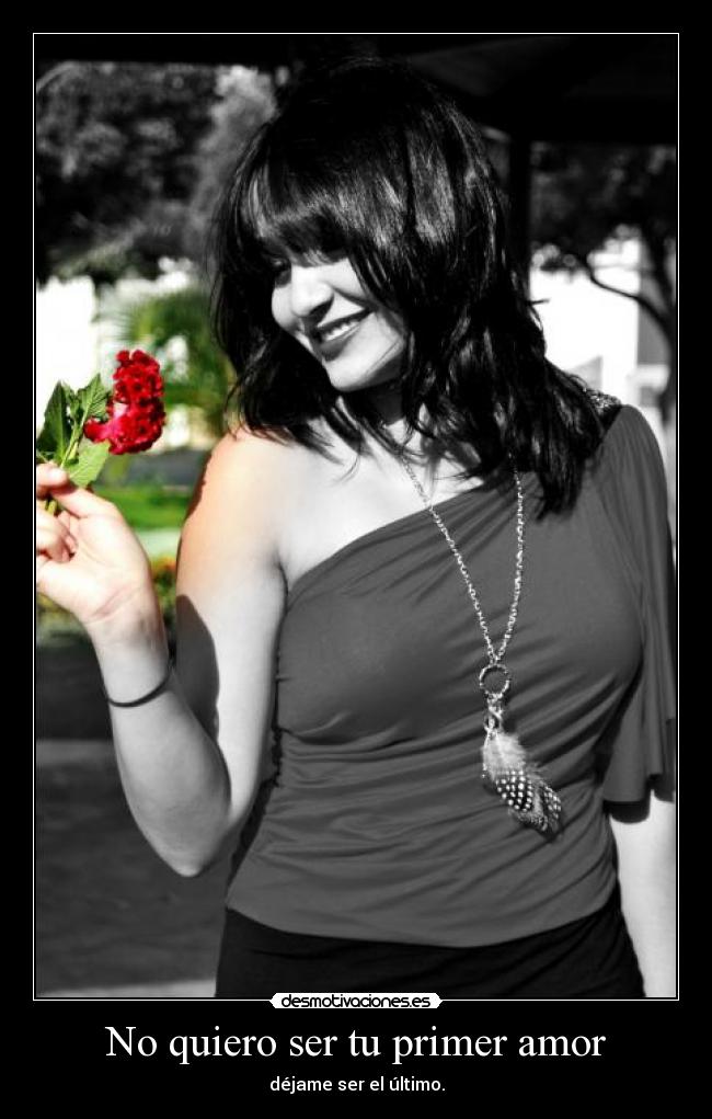 No quiero ser tu primer amor - 