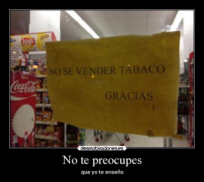 No te preocupes -