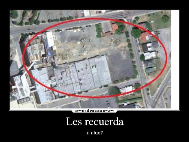 Les recuerda - a algo?