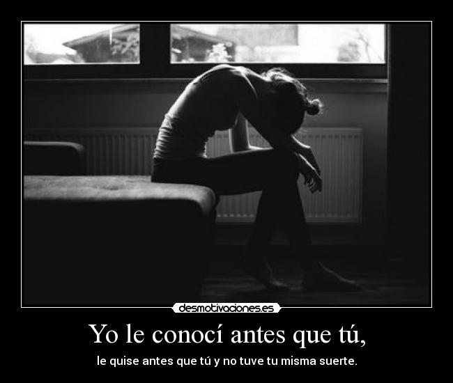 Yo le conocí antes que tú, - 