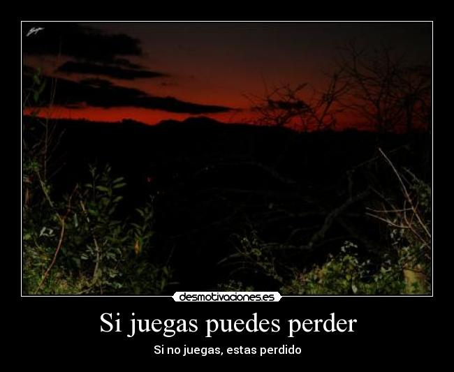 Si juegas puedes perder - 