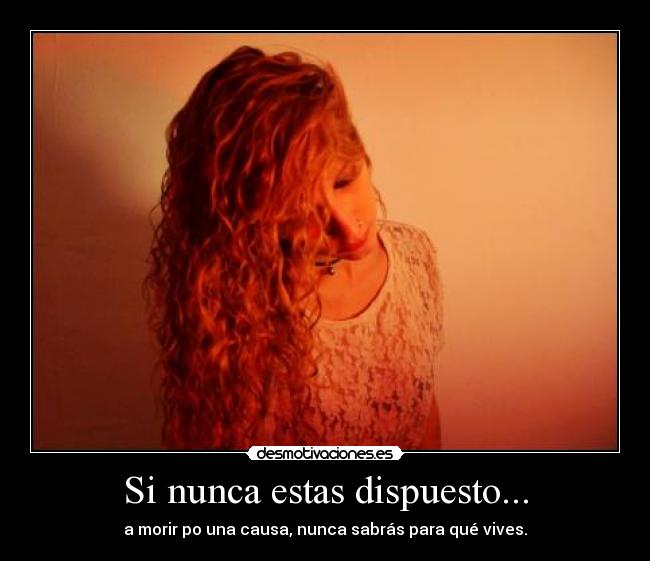 Si nunca estas dispuesto... -