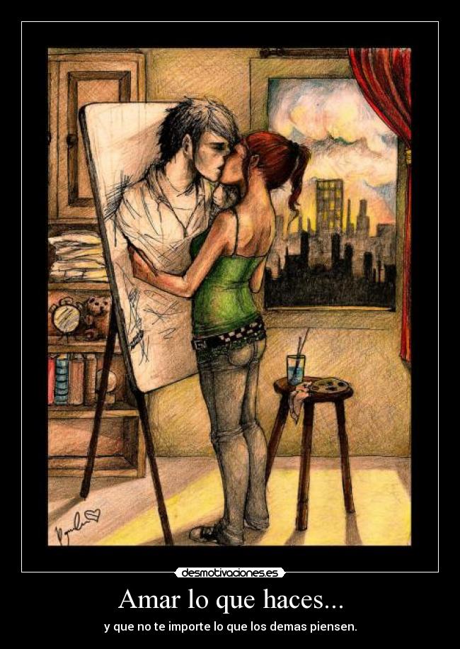 Amar lo que haces... -