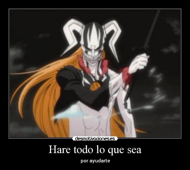 Hare todo lo que sea - por ayudarte