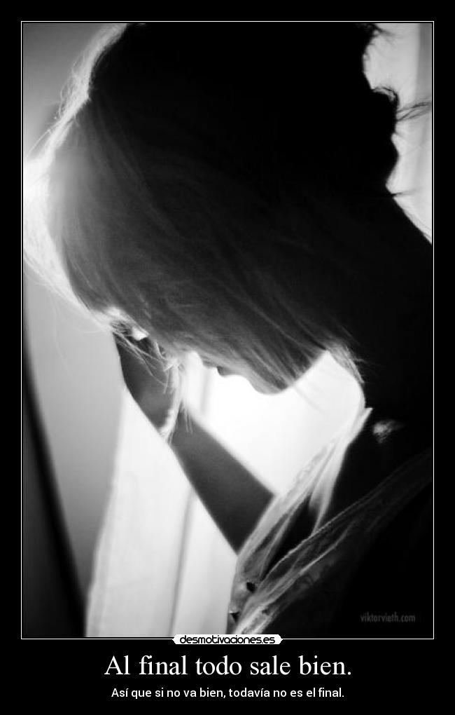 Al final todo sale bien. -