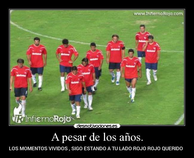 A pesar de los años. -