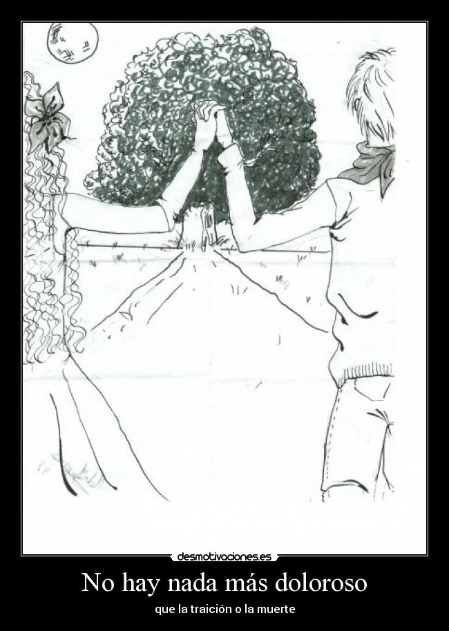 No hay nada más doloroso -